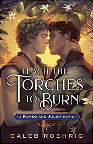 (PDF) Teach the Torches to Burn_ A Romeo & Juliet Remix (Remixed Classics) By _ (Caleb Roehrig).pdf